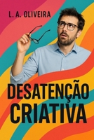 Desatenção Criativa (Portuguese Edition) B0F5QVRVG9 Book Cover