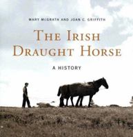 The Irish Draught Horse: A History 190346482X Book Cover