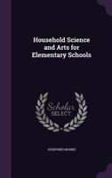 Household Science and Arts for Elementary Schools 1362653802 Book Cover