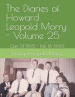The Diaries of Howard Leopold Morry - Volume 25: (Jan 31 1965 - Feb 18 1965) 1990865356 Book Cover