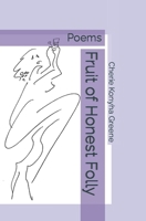 Fruit of Honest Folly: Poems B09FS2ZYK1 Book Cover