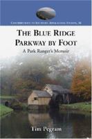 Blue Ridge Parkway by Foot: A Park Ranger's Memoir (Contributions to Southern Appalachian Studies) 0786431407 Book Cover