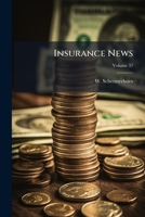 Insurance News, Volume 37 1274756308 Book Cover