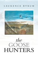 The Goose Hunters 149311218X Book Cover