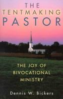 The Tentmaking Pastor: The Joy of Bivocational Ministry 0801090997 Book Cover