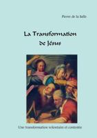 La Transformation de Jésus: Une évolution volontaire et contestée 2322077976 Book Cover