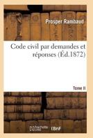 Code Civil Par Demandes Et Ra(c)Ponses T02 2011935865 Book Cover