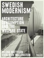 Swedish Modernism: Architecture, Consumption and the Welfare State 1906155984 Book Cover