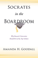 Socrates in the Boardroom: Why Research Universities Should Be Led by Top Scholars 0691138001 Book Cover