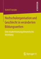 Hochschulorganisation Und Geschlecht in Veränderten Bildungswelten: Eine Modernisierungstheoretische Verortung 3658128194 Book Cover