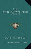 The Battle Of Waterloo: A Poem 1104908077 Book Cover