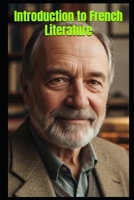 Introduction to French Literature B0DQHZM7X6 Book Cover