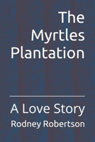 The Myrtles Plantation: A Love Story B0DRFZJTZ3 Book Cover