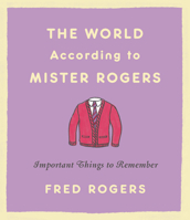 The World According to Mister Rogers 1401301061 Book Cover