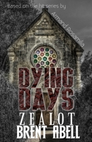 Dying Days: Zealot B099THCW55 Book Cover