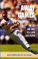 Away Games: The Life and Times of a Latin Ballplayer 0684849917 Book Cover