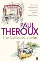 Paul Theroux: The Collected Stories 0140274944 Book Cover