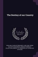 The Destiny of our Country 1275695930 Book Cover