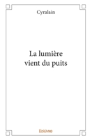 La lumière vient du puits (French Edition) 2414162457 Book Cover