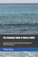 The Complete Guide to Notary Public: Empowering You with Essential Knowledge and Practical Expertise B0CCCKW3FT Book Cover