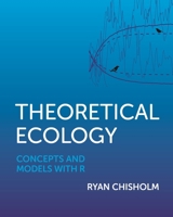 Theoretical Ecology: Concepts and Models with R 0691244952 Book Cover