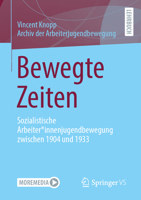 Bewegte Zeiten: Sozialistische Arbeiter*innenjugendbewegung zwischen 1904 und 1933 (German Edition) 3658528796 Book Cover
