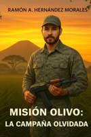 Misión Olivo: La Campaña Olvidada: Relato Testimonial (Spanish Edition) B0F79GTN7P Book Cover