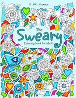 The Sweary Coloring Book for Adults: 50 Filthy Swears 1530288525 Book Cover