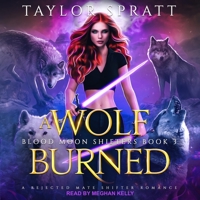 A Wolf Burned: A Rejected Mates Shifter Romance B0BX5MSGNY Book Cover