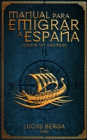 Manual para Emigrar a España: (Como un Vikingo) (Spanish Edition) B0FNJTSTFR Book Cover