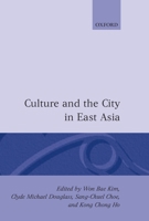 Culture and the City in East Asia (Oxford Geographical and Environmental Studies) 0198233582 Book Cover