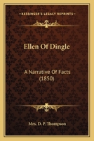 Ellen Of Dingle: A Narrative Of Facts 1104739569 Book Cover