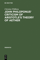 John Philoponus' Criticism of Aristotle's Theory of Aether 3110104466 Book Cover