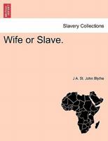 Wife or Slave. Vol. II. 1241440433 Book Cover