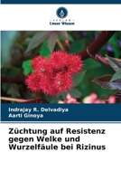 Züchtung auf Resistenz gegen Welke und Wurzelfäule bei Rizinus (German Edition) 6207856872 Book Cover