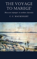 The Voyage to Marege': Macassan Trepangers in Northern Australia 0522840884 Book Cover