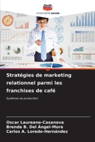 Stratégies de marketing relationnel parmi les franchises de café (French Edition) 6207013387 Book Cover