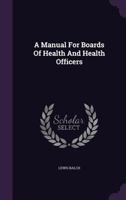 A Manual For Boards Of Health And Health Officers 1348018070 Book Cover