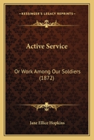Active Service: Or Work Among Our Soldiers 1166421007 Book Cover