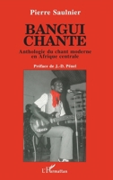 Bangui chante: Anthologie du chant moderne en Afrique Centrale (French Edition) 2738421806 Book Cover