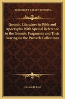 Gnomic literature in Bible and Apocrypha: With special reference to the Gnomic fragments and their bearing on the proverb collections 155635648X Book Cover