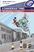 A Dangerous Thing: The Struggle to Equality 1956494057 Book Cover