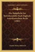 Die Haftpflicht Fur Betriebsunfalle Nach Englisch-Amerikanischem Recht (1905) 1161100261 Book Cover