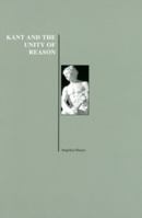 Kant and the Unity of Reason (History of Philosophy Series) 1557531889 Book Cover