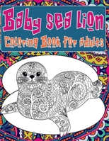 Baby sea lion - Coloring Book for adults ?? B088BDSXR2 Book Cover