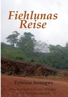 Fiehluna`s Reise: Eine wahre Geschichte von Mut und Überlebenskampf 3347231694 Book Cover