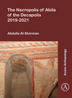 The Necropolis of Abila of the Decapolis 2019-2021 1803272872 Book Cover