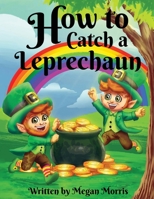 How to Catch a Leprechaun 1970630450 Book Cover