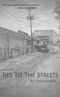 Ties To The Streets 0997627204 Book Cover