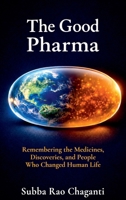 The Good Pharma: Remembering the Medicines, Discoveries, and People who Changed Human Life 8169620562 Book Cover